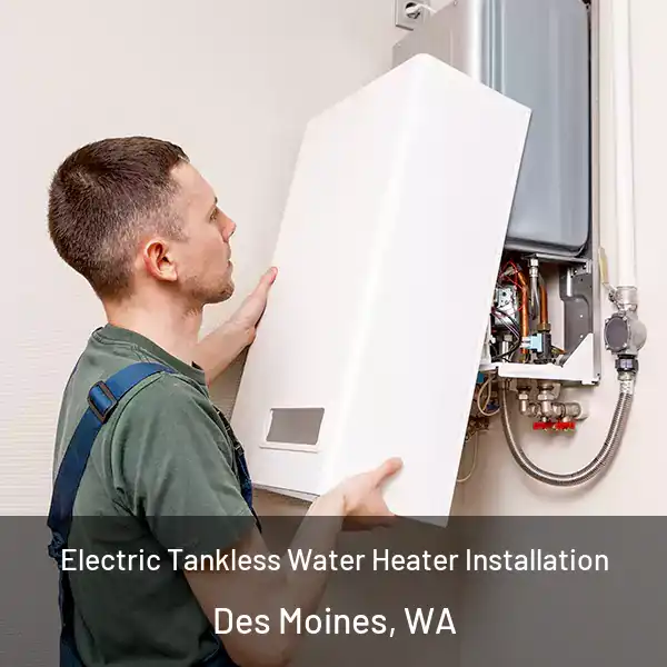  Electric Tankless Water Heater Installation Des Moines, WA