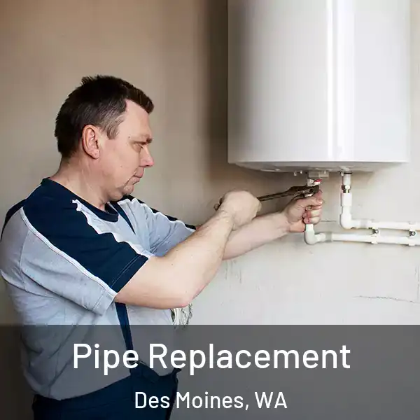  Pipe Replacement Des Moines, WA